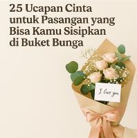 25 Ucapan Cinta untuk Pasangan yang Bisa Kamu Sisipkan di Buket Bunga